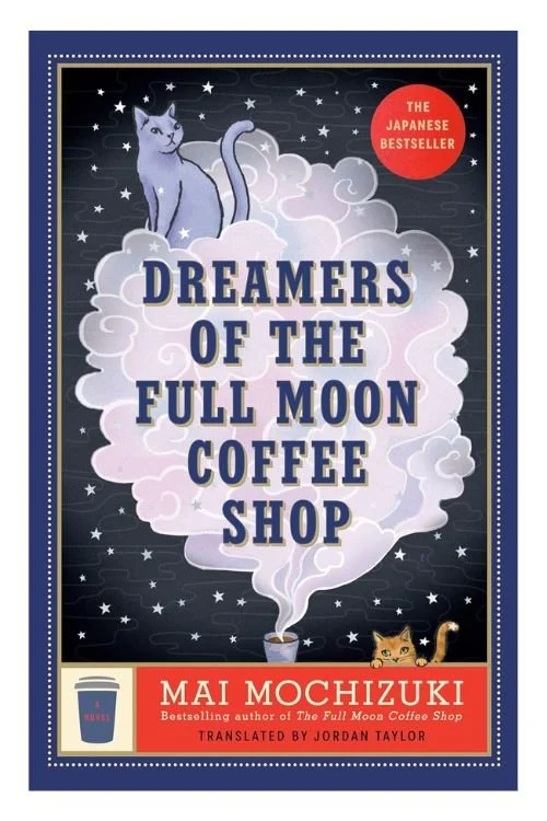 Book cover of Dreamers of the Full Moon Coffee Shop by Mai Mochizuki