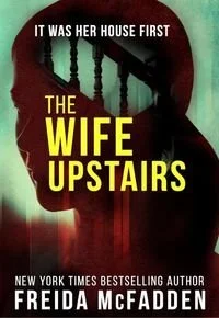 Book cover of The Wife Upstairs by Freida McFadden