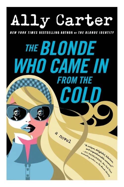 Book cover of The Blonde Who Came in From the Cold by Ally Carter