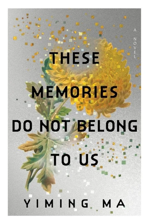 Book cover of These Memories Do Not Belong to Us by Yiming Ma