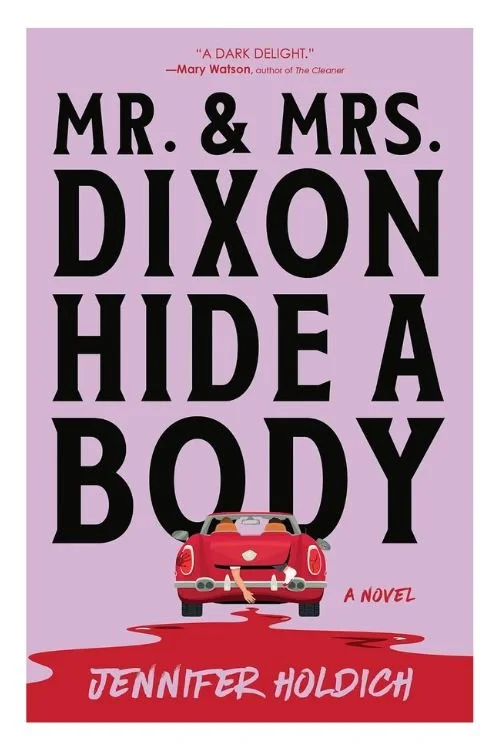 Book cover of Mr. and Mrs. Dixon Hide a Body by Jennifer Holdich
