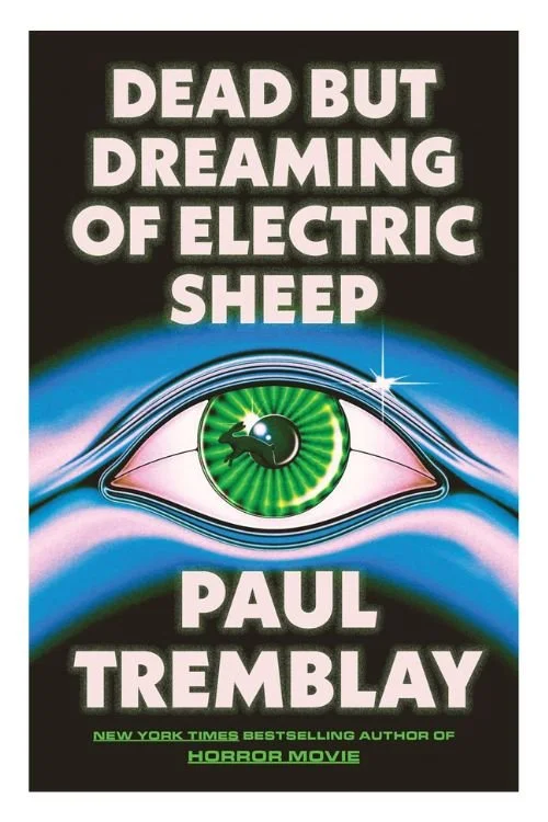 Book cover of Dead but Dreaming of Electric Sheep by Paul Tremblay