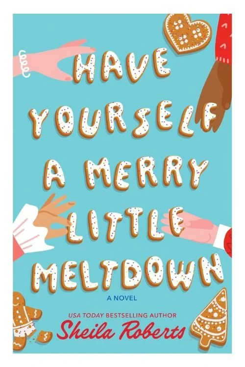 Book cover of Have Yourself a Merry Little Meltdown by Sheila Roberts