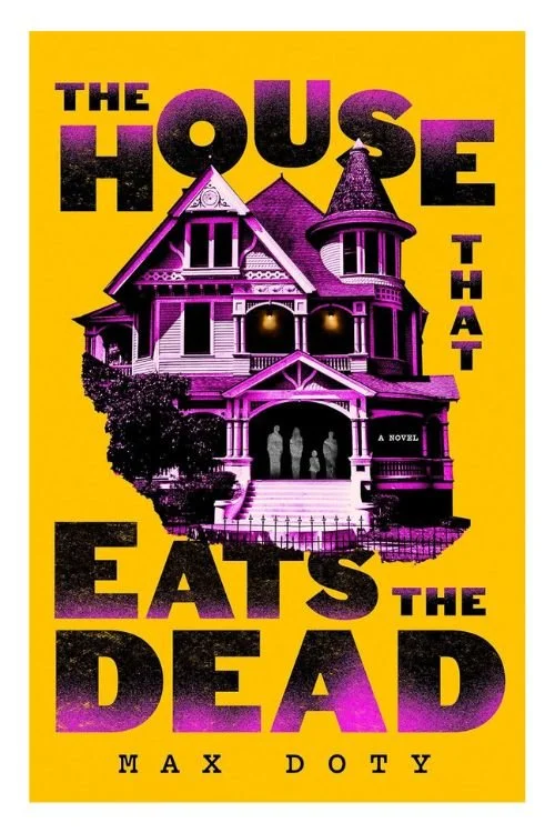 Book cover of The House That Eats the Dead by Max Doty