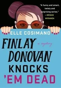 Book cover of Finlay Donovan Knocks 'Em Dead by Elle Cosimano