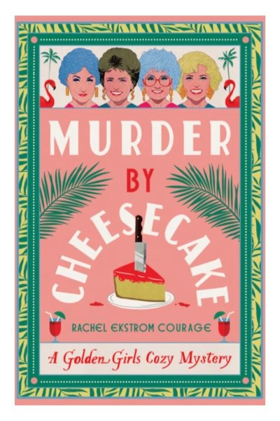 Book cover of Murder by Cheesecake by Rachel Ekstrom Courage. Illustration shows five older ladies and a piece of cheesecake with a knife piercing it.