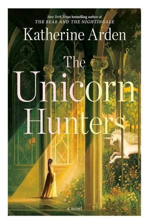 Book cover of The Unicorn Hunters by Katherine Arden