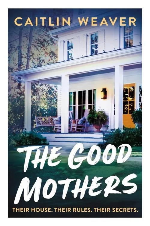 Book cover of The Good Mothers by Caitlin Weaver