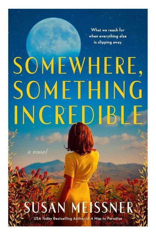 Book cover of Somewhere, Something Incredible by Susan Meissner