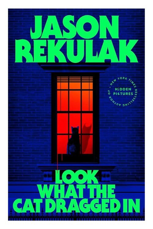 Book cover of Look What The Cat Dragged In by Jason Rekulak