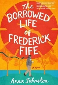 Book cover of The Borrowed Life of Frederick Fife by Anna Johnston