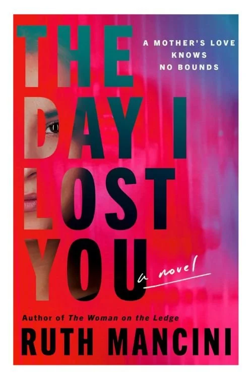 Book cover of The Day I Lost You by Ruth Mancini