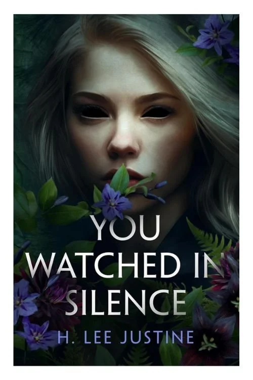 Book cover of You Watched in Silence by H. Lee Justine