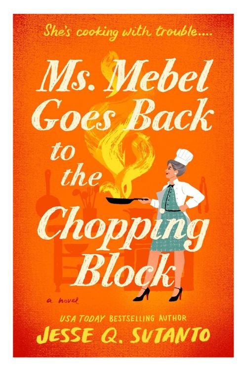 Book cover of Ms. Mebel Goes Back to the Chopping Block by Jesse Q. Sutanto