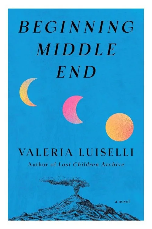 Book cover of Beginning Middle End by Valeria Luiselli