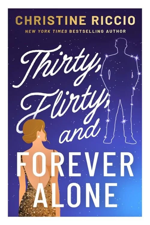 Thirty, Flirty, and Forever Alone by Christine Riccio