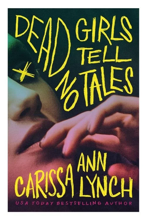 Book cover of Dead Girls Tell No Tales by Carissa Ann Lynch