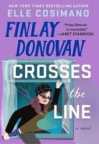 Book cover of Finlay Donovan Crosses the Line by Elle Cosimano
