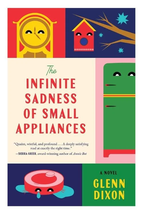 Book cover of The Infinite Sadness of Small Appliances by Glenn Dixon