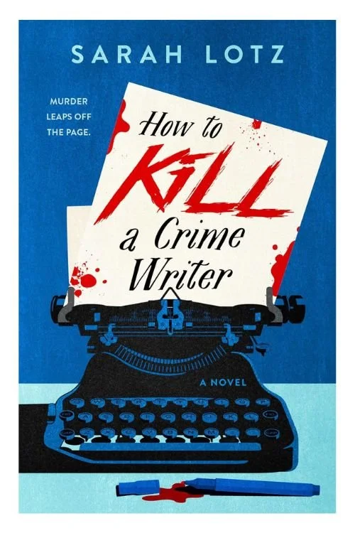 Book cover of How to Kill a Crime Writer by Sarah Lotz