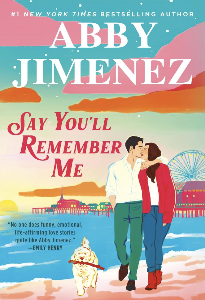 Book cover of Say You'll Remember Me by Abby Jimenez. Illustration shows a couple kissing by the beach.
