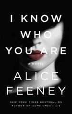 Book cover of I Know Who You Are by Alice Feeney