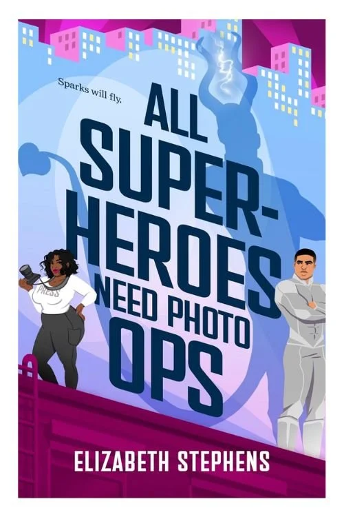 Book cover of All Superheroes Need Photo Ops by Elizabeth Stephens