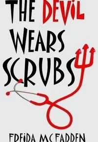 Book cover of The Devil Wears Scrubs by Freida McFadden