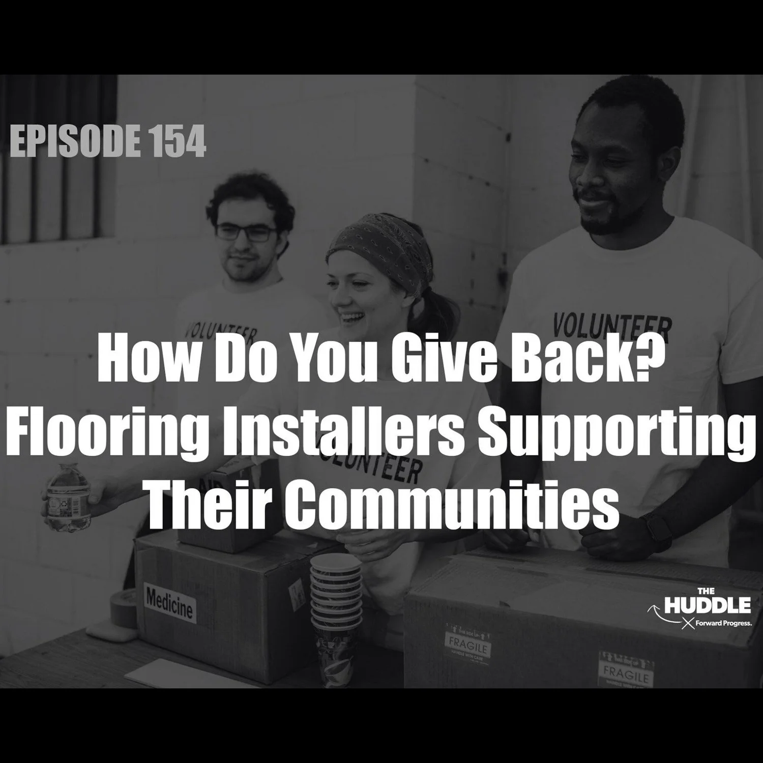 The Huddle - Episode 154 - How Do You Give Back? Flooring Installers Supporting Their Communities