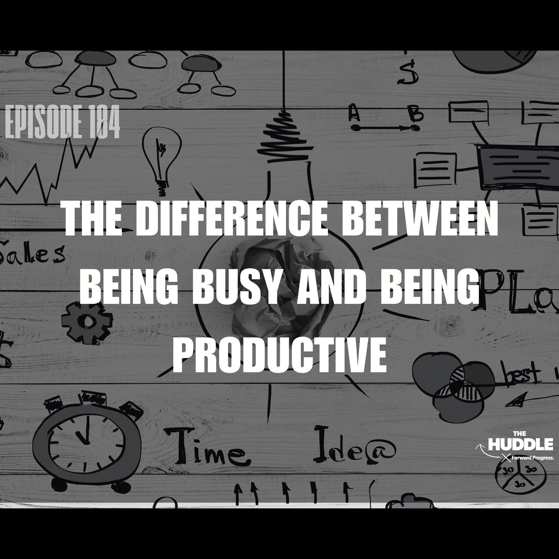 The Huddle - Episode 184. The Difference Between Being Busy &amp; Being Profitable