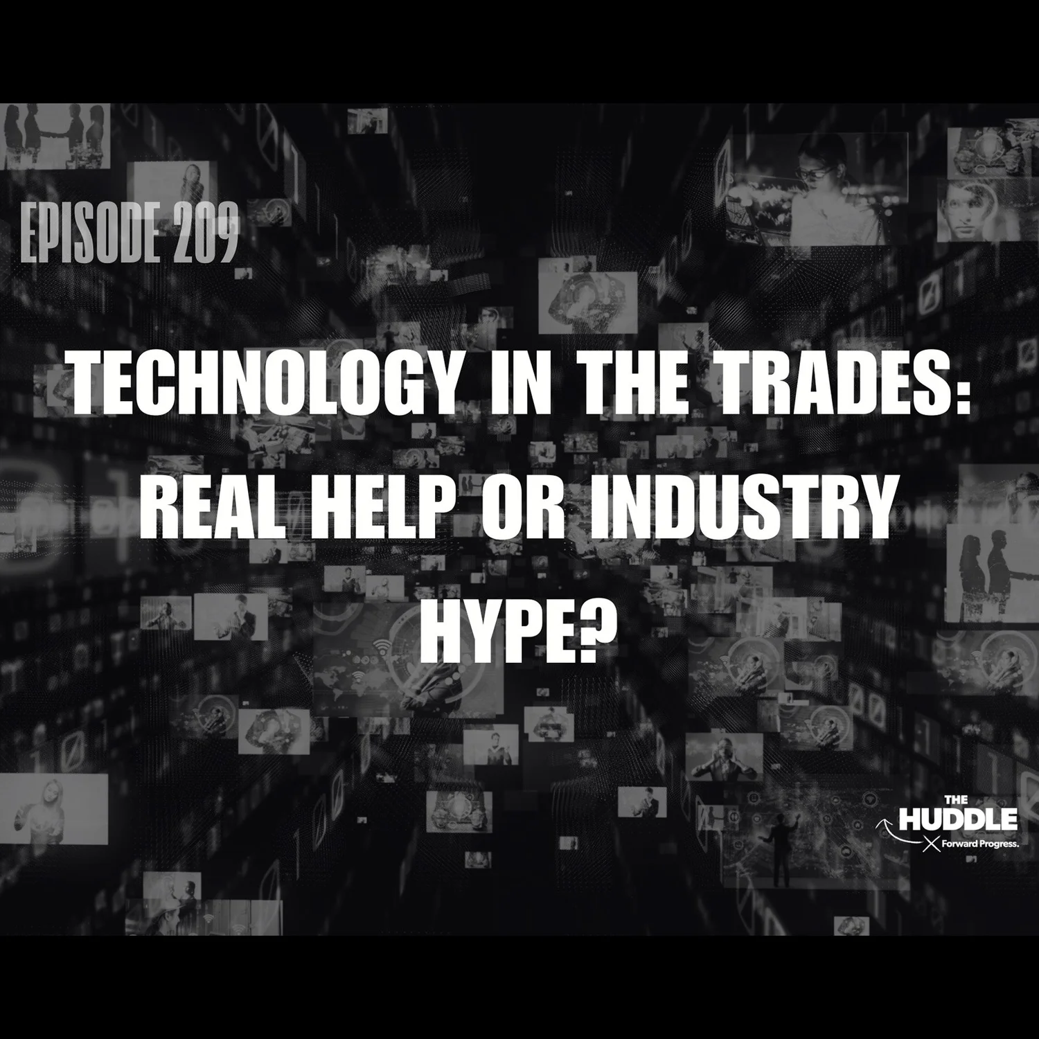 The Huddle - Episode 209. Technology in the Trades: Real Help or Industry Hype? episode artwork