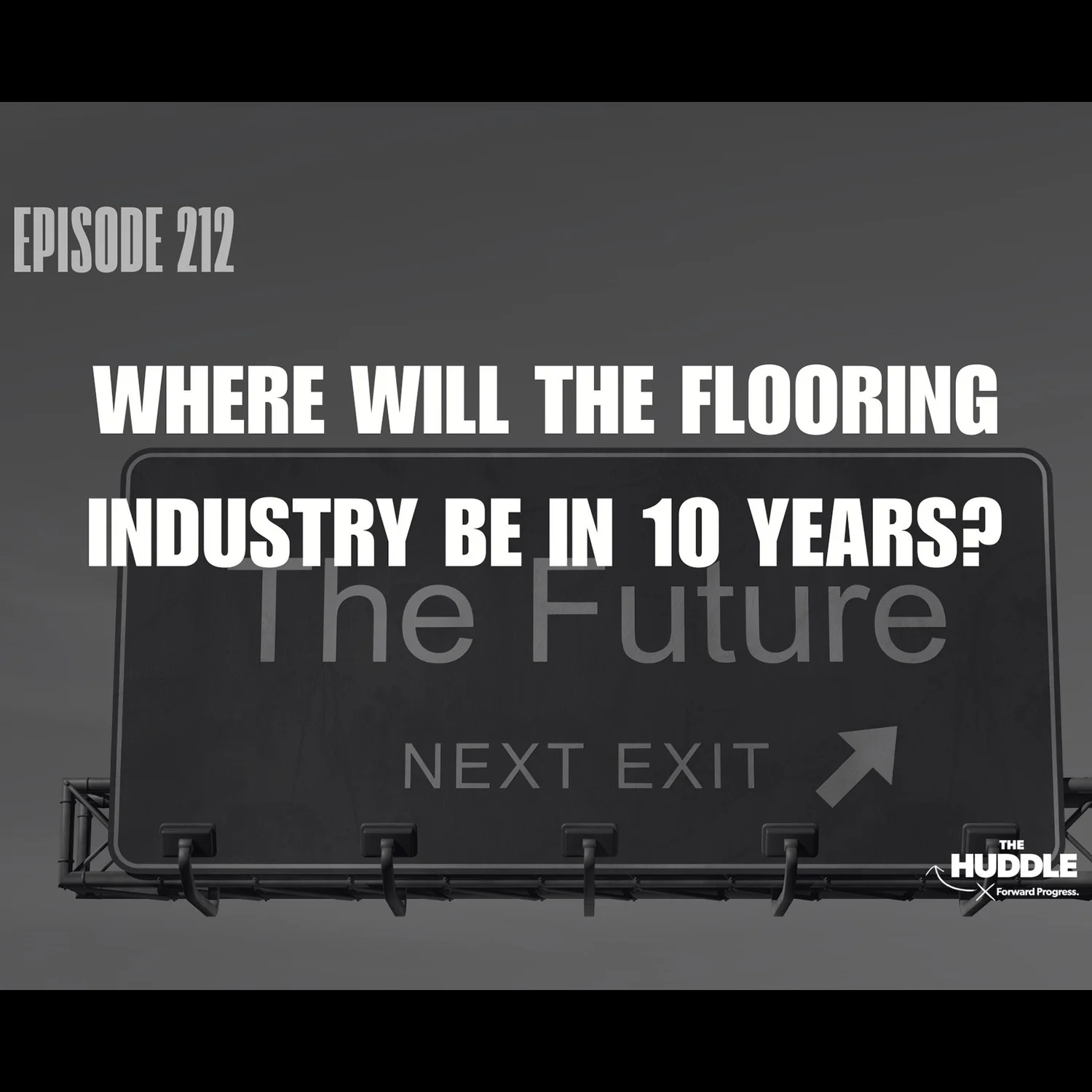 The Huddle - Episode 212. What Will the Flooring Industry Look Like in 10 Years? episode artwork