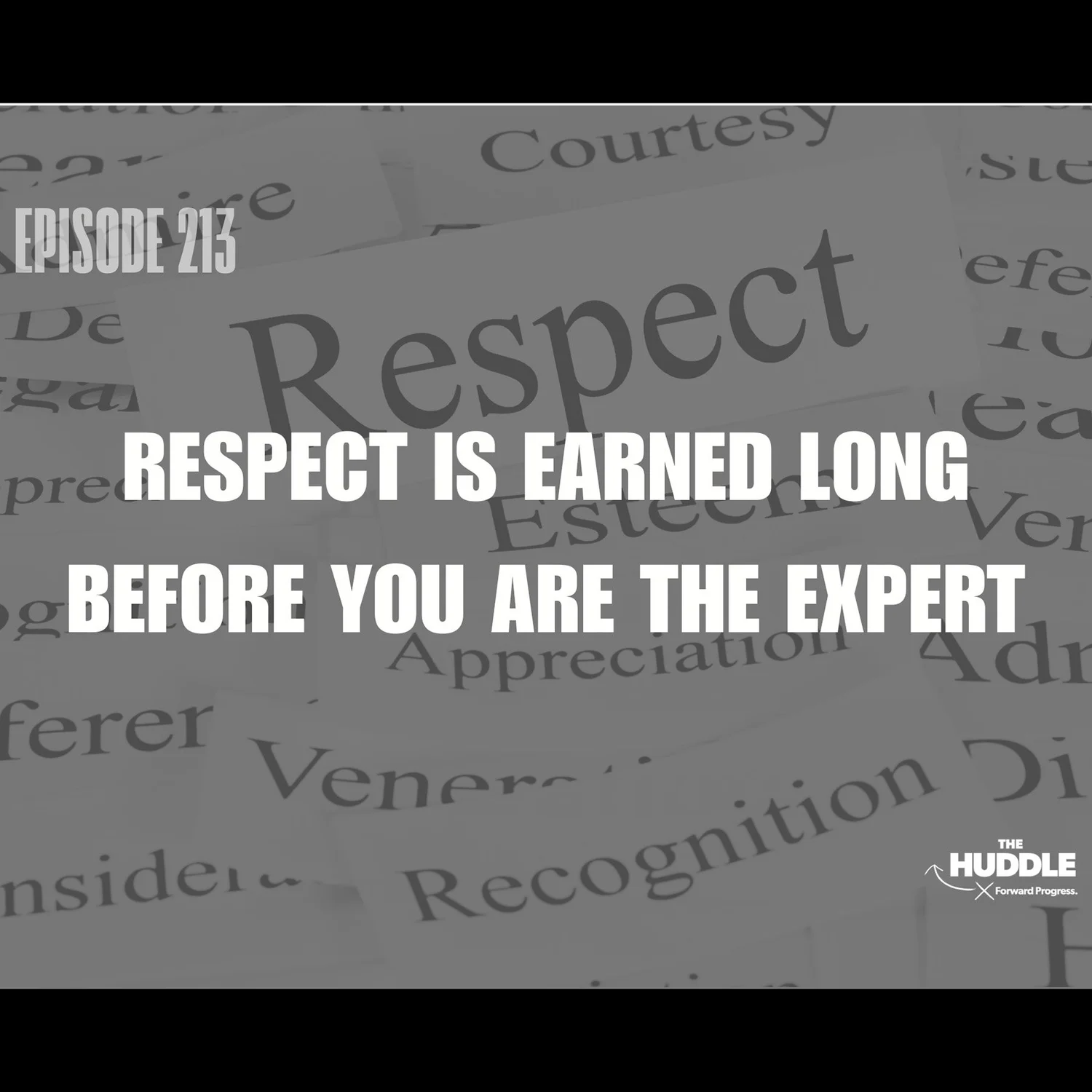 The Huddle - Episode 213. Respect Is Earned Long Before You Are the Expert episode artwork