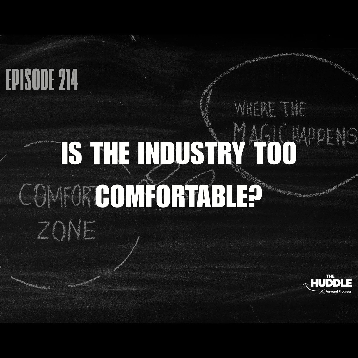 The Huddle - Episode 214. Is the Industry Too Comfortable? episode artwork