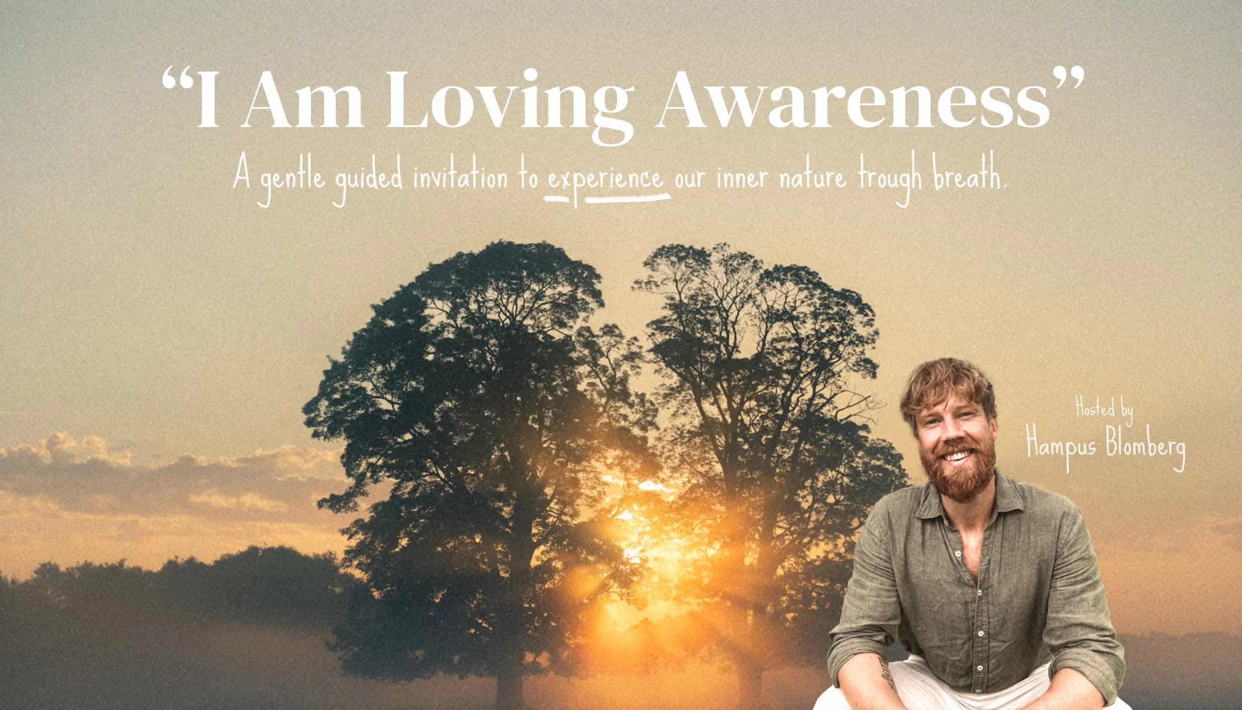 “I Am Loving Awareness” - Experiencing Our Natural Essence Through Breath