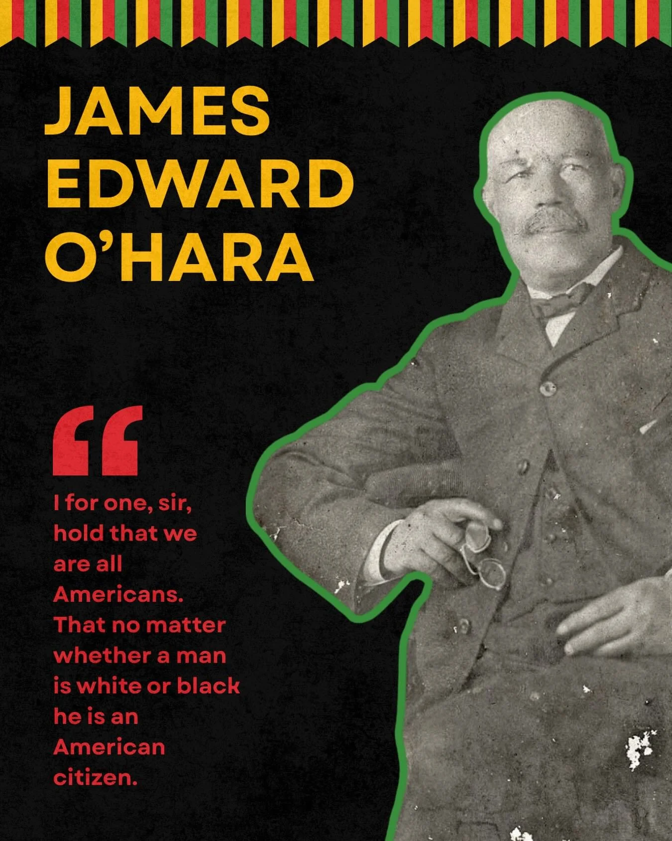 Born in New York, James Edward O&rsquo;Hara studied at Howard University, before making history by becoming the first Black lawyer admitted to the North Carolina Bar in 1868. O&rsquo;Hara held local public office for many years before winning a seat 
