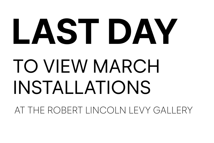 Last Day to View March Installations