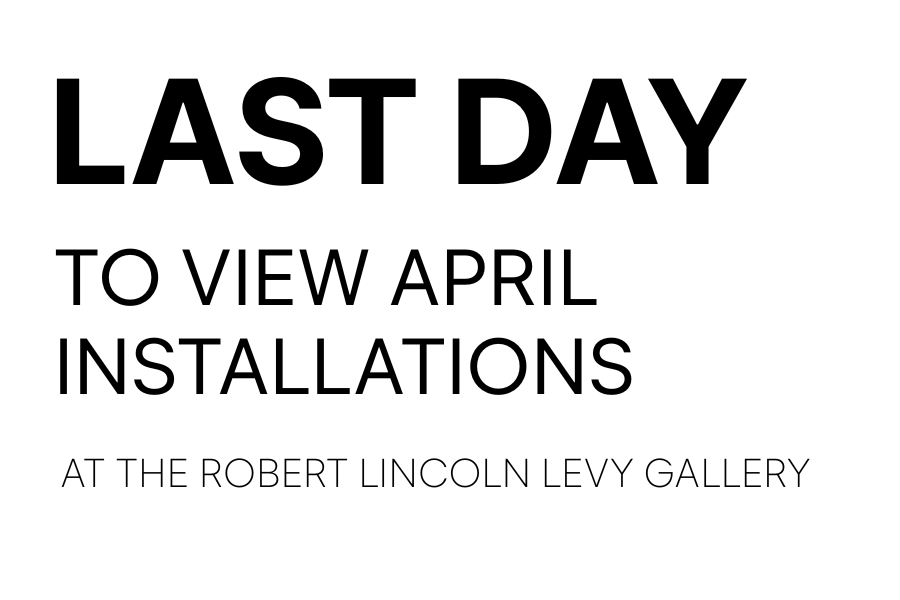 Last Day to View April Installations