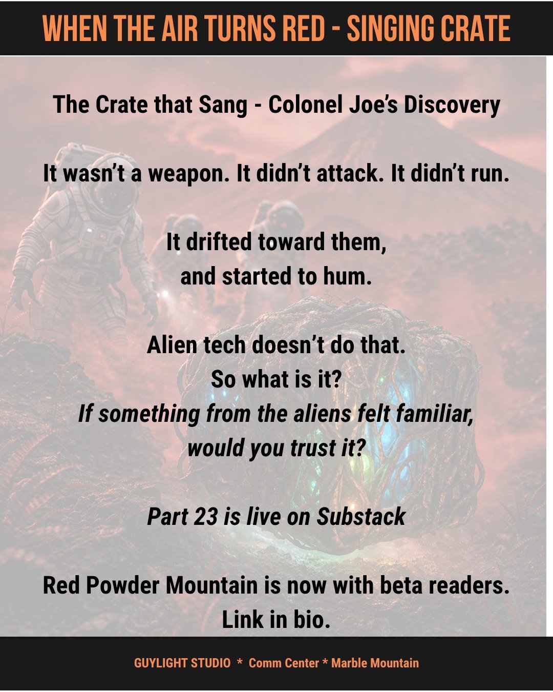 Colonel Joe's Discovery - an alien crate that was humming. #singingcrates #redpowdermountain #indiewriters