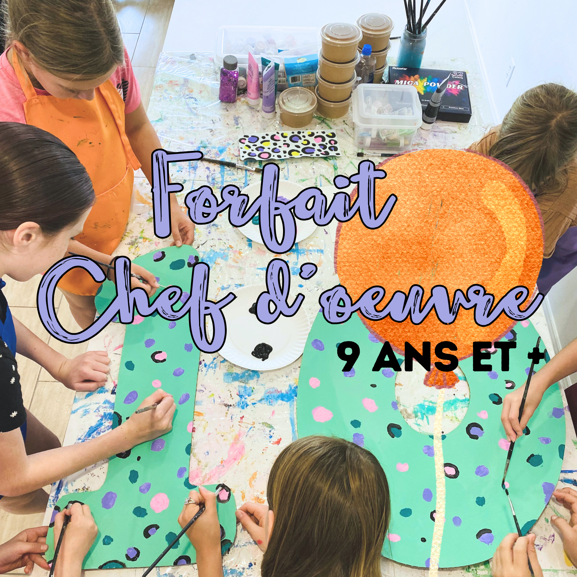 Fête d'enfant créative : Forfait Chef-d'oeuvre (avec animation) 9 ans et plus
