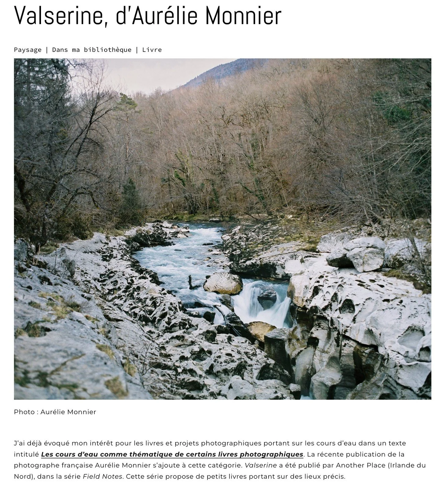 Je vous invite &agrave; d&eacute;couvrir mon texte portant sur le livre Valserine de la photographe Aur&eacute;lie Monnier. Le livre document la rivi&egrave;re Valserine, et son bassin versant. La photographe porte un regard qui va au-del&agrave; du 