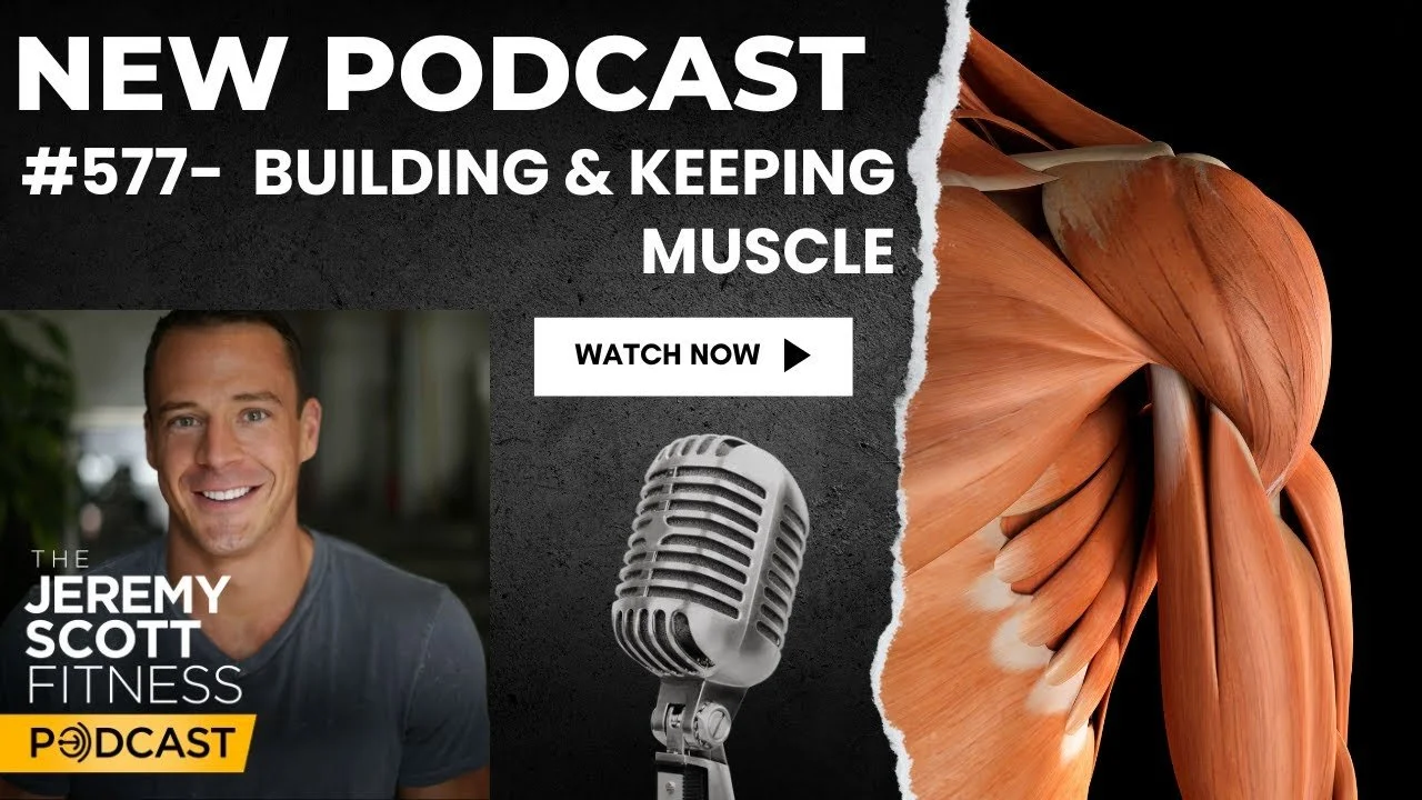 Ep 577: Building &amp; Keeping Muscle