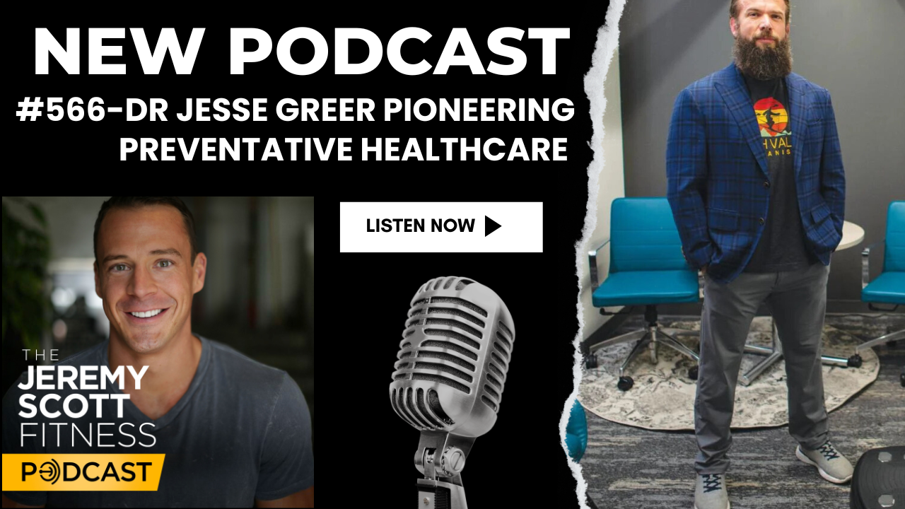 Ep 566: Dr. Jesse Greer Pioneering Preventative Healthcare