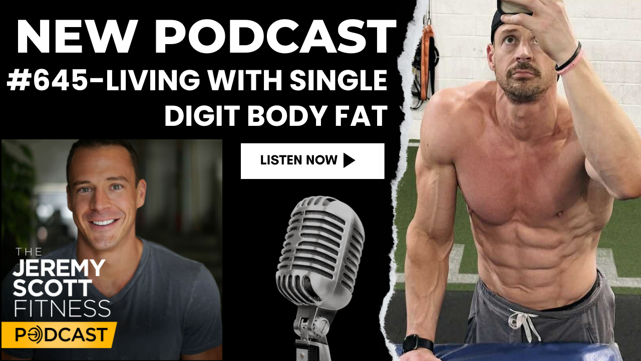 Ep 645: Living With Single Digit BodyFat