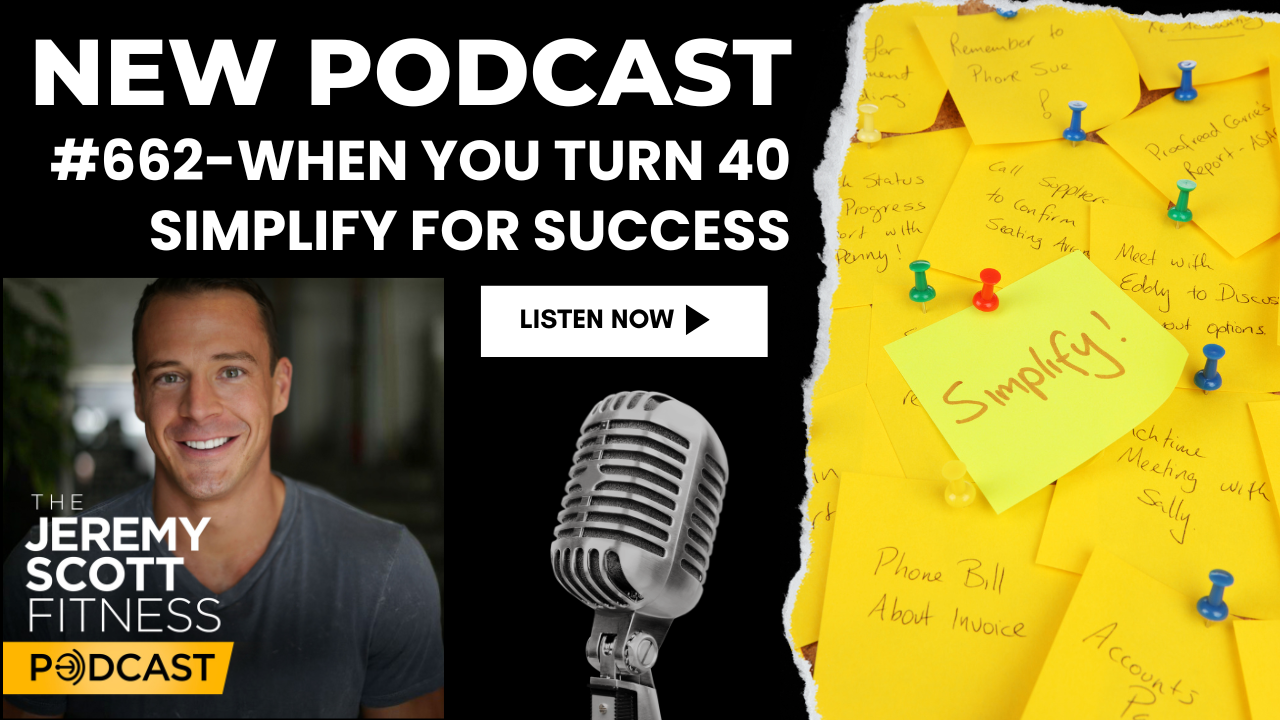 Ep 662: When You Turn 40 Simplify for Success