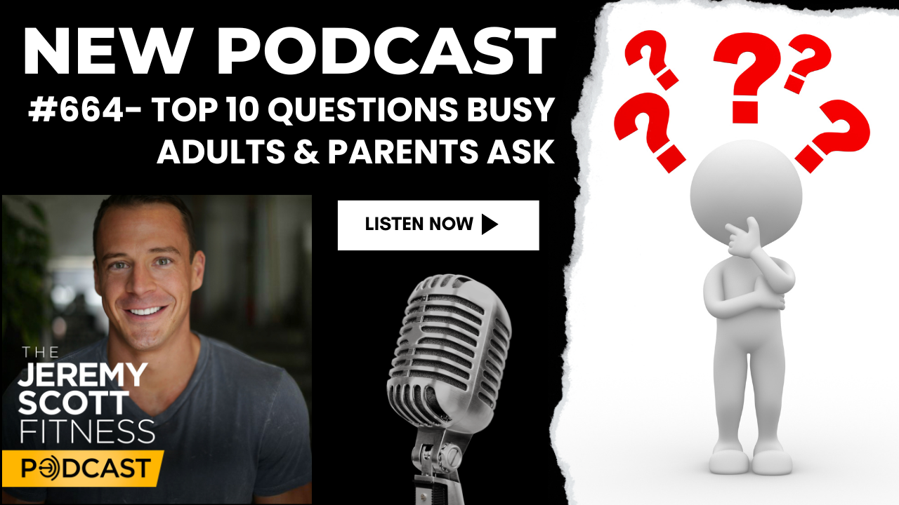 Ep 664: Top 10 Questions Busy Adults &amp; Parents Ask