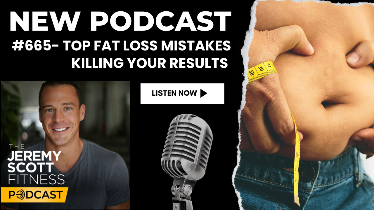 Ep 665: Top Fat Loss Mistakes Killing Your Results