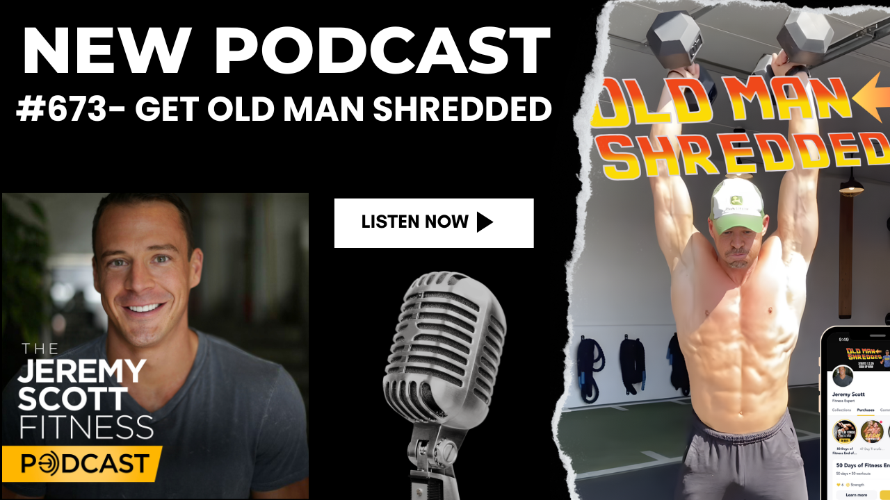 Ep 673: Get Old Man Shredded