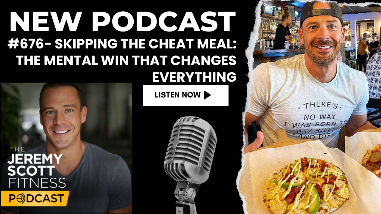 Ep 676: Skipping the Cheat Meal: The Mental Win That Changes Everything