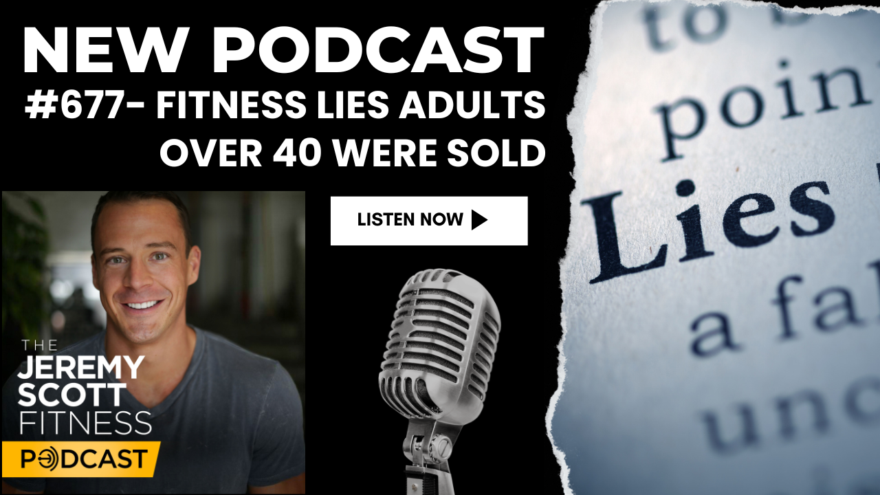 Ep 677: Fitness Lies Adults Over 40 Were Sold